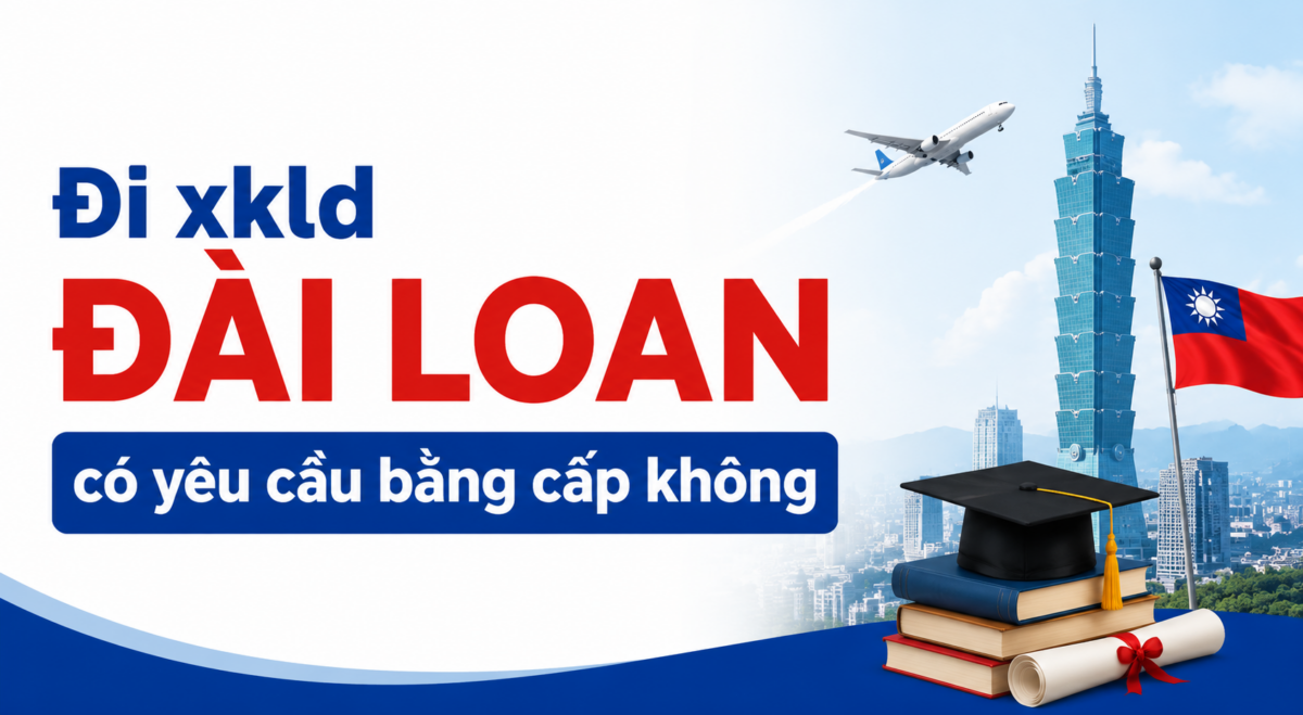 Đi xkld Đài Loan có yêu cầu bằng cấp không?