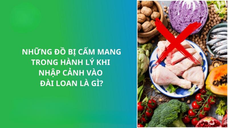 Tránh mang thịt sống, thực phẩm tươi sống và các món bị cấm nhập cảnh 