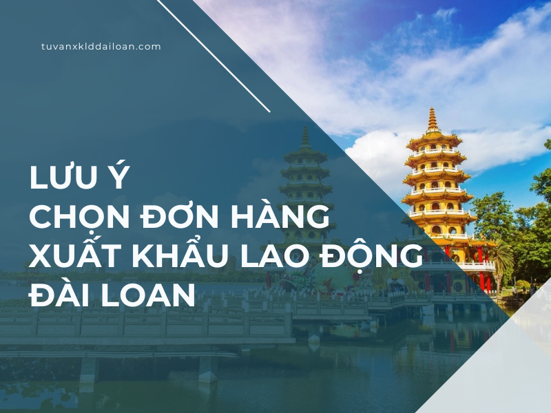 Lưu ý chọn đơn hàng xuất khẩu lao động Đài Loan
