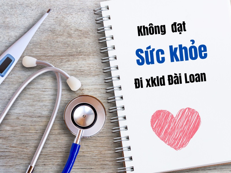 Không đạt điều kiện sức khỏe đi Đài Loan