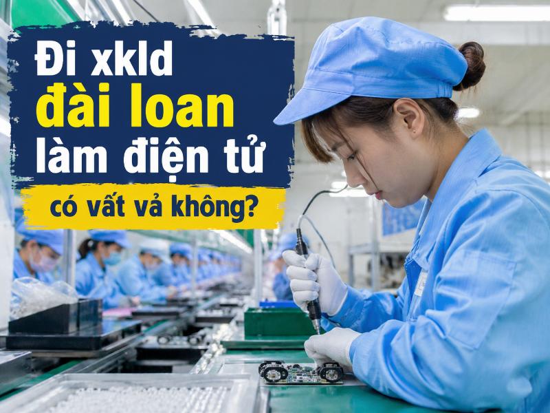 Làm điện tử ở Đài Loan không vất vả nhưng đồi hỏi sự kiên nhẫn cao